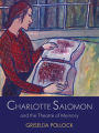 Charlotte Salomon and the Theatre of Memory