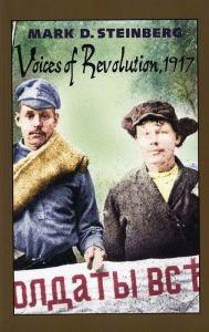 Title: Voices of Revolution, 1917 / Edition 1, Author: Mark D. Steinberg