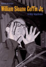 William Sloane Coffin Jr.: A Holy Impatience