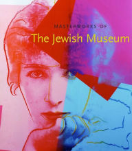 Title: Masterworks of The Jewish Museum, Author: Maurice Berger