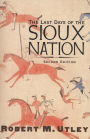 The Last Days of the Sioux Nation: Second Edition / Edition 2