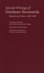 Title: Selected Writings of Girolamo Savonarola: Religion and Politics, 1490-1498, Author: Girolamo Savonarola