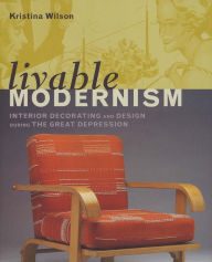 Livable Modernism: Interior Decorating and Design During the Great Depression