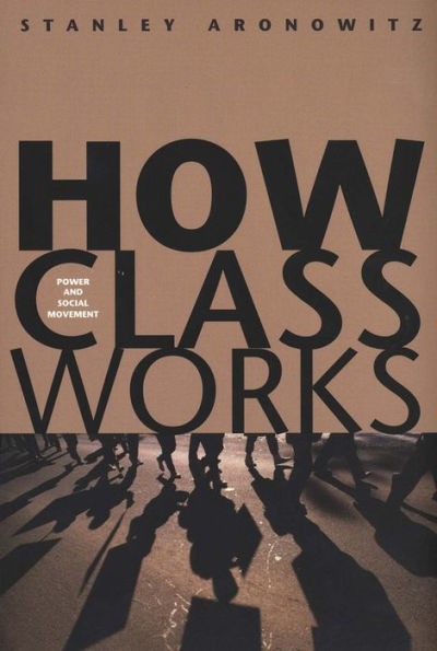 How Class Works: Power and Social Movement