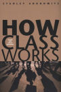 How Class Works: Power and Social Movement