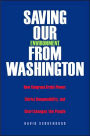 Saving Our Environment from Washington: How Congress Grabs Power, Shirks Responsibility, and Shortchanges the People