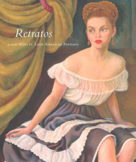 Title: Retratos: 2,000 Years of Latin American Portraits, Author: Marion Oettinger Jr.