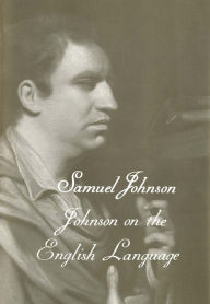 Title: The Works of Samuel Johnson, Vol 18: Johnson on the English Language, Author: Samuel Johnson