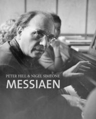 Title: Messiaen, Author: Peter Hill