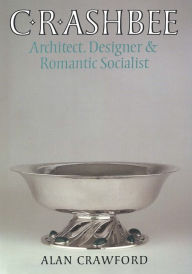C. R. Ashbee: Architect, Designer, and Romantic Socialist