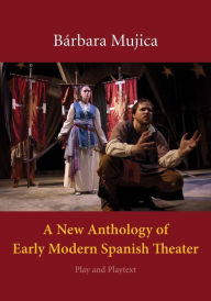 A New Anthology of Early Modern Spanish Theater: Play and Playtext