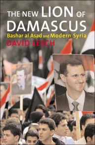 The New Lion of Damascus: Bashar al-Asad and Modern Syria / Edition 1
