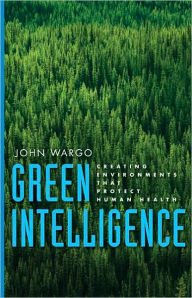 Green Intelligence: Creating Environments That Protect Human Health