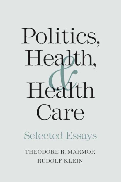 Politics health and health care selected essays