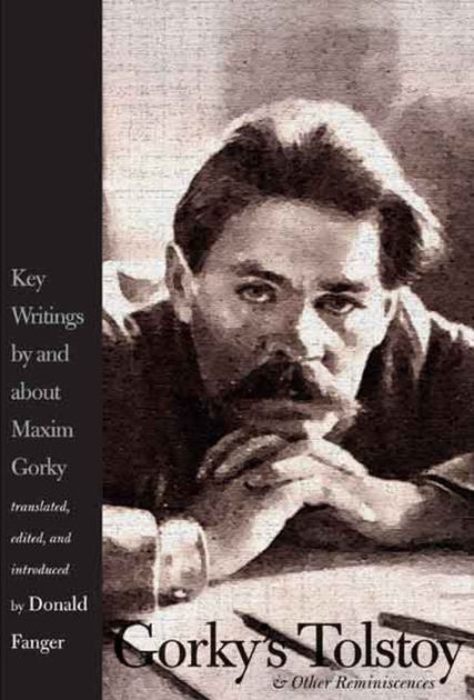 Gorky's Tolstoy And Other Reminiscences: Key Writings By And About 