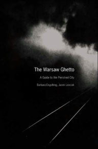 The Warsaw Ghetto: A Guide to the Perished City