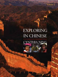 Title: Exploring in Chinese, Volume 2: A DVD-Based Course in Intermediate Chinese / Edition 1, Author: Cynthia Y. Ning