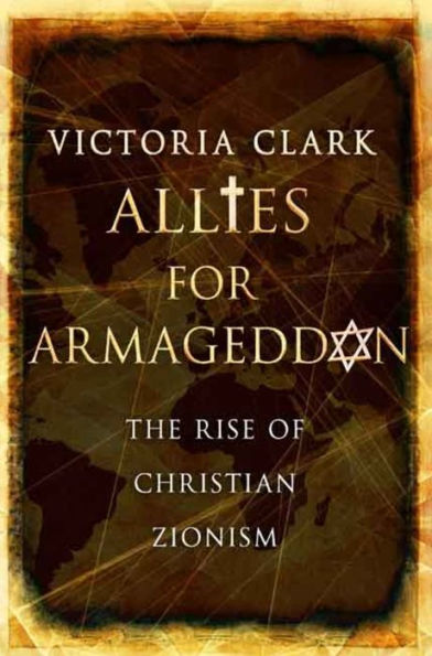 Allies for Armageddon: The Rise of Christian Zionism