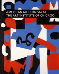 American Modernism at the Art Institute of Chicago: From World War I to 1955