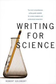 Title: Writing for Science / Edition 1, Author: Robert Goldbort