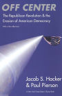 Off Center: The Republican Revolution and the Erosion of American Democracy; With a new Afterword