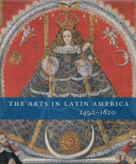 Title: The Arts in Latin America, 1492-1820, Author: Joseph J. Rishel