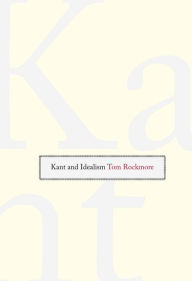 Title: Kant and Idealism, Author: Tom Rockmore