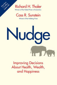 Title: Nudge: Improving Decisions about Health, Wealth, and Happiness / Edition 1, Author: Richard H. Thaler
