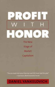 Title: Profit with Honor: The New Stage of Market Capitalism / Edition 1, Author: Daniel Yankelovich