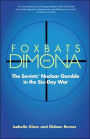 Foxbats over Dimona: The Soviets' Nuclear Gamble in the Six-Day War