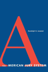 Title: The American Jury System / Edition 1, Author: Randolph N. Jonakait