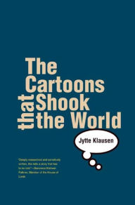 Title: The Cartoons That Shook the World, Author: Jytte Klausen