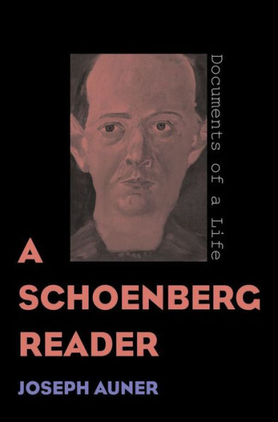 A Schoenberg Reader: Documents of a Life