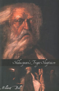 Title: Shakespeare's Tragic Skepticism, Author: Millicent Bell
