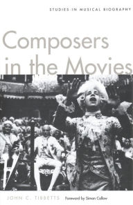 Title: Composers in the Movies: Studies in Musical Biography, Author: John C. Tibbetts