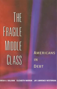 Title: The Fragile Middle Class: Americans in Debt, Author: Teresa A. Sullivan