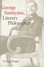 George Santayana: Literary Philosopher