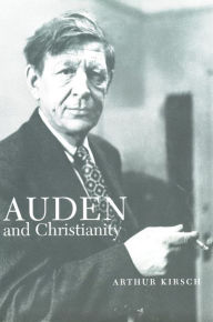 Title: Auden and Christianity, Author: Arthur Kirsch