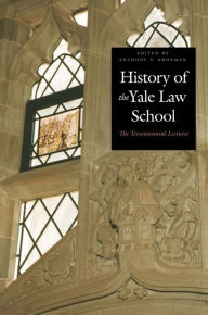 Title: History of the Yale Law School: The Tercentennial Lectures, Author: Anthony T. Kronman