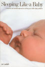 Sleeping Like a Baby: A Sensitive and Sensible Approach to Solving Your Child?s Sleep Problems