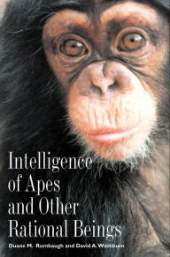 Title: Intelligence of Apes and Other Rational Beings, Author: Duane M. Rumbaugh