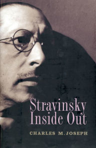 Title: Stravinsky Inside Out, Author: Charles M. Joseph