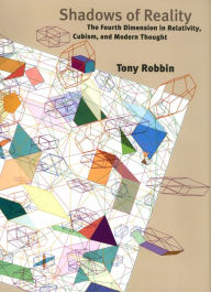 Title: Shadows of Reality: The Fourth Dimension in Relativity, Cubism, and Modern Thought, Author: Tony Robbin