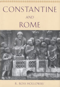 Title: Constantine and Rome, Author: R. Ross Holloway