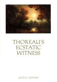 Title: Thoreau's Ecstatic Witness, Author: Alan D. Hodder