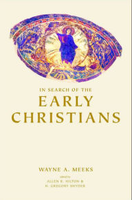 Title: In Search of the Early Christians: Selected Essays, Author: Wayne A. Meeks
