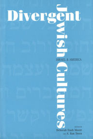 Title: Divergent Jewish Cultures: Israel and America, Author: Deborah Dash Moore