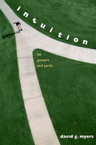 Title: Intuition: Its Powers and Perils, Author: David G. Myers