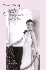 Title: Fine and Dandy: The Life and Work of Kay Swift, Author: Vicki Ohl