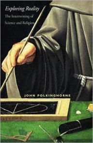 Title: Exploring Reality: The Intertwining of Science and Religion, Author: John Polkinghorne